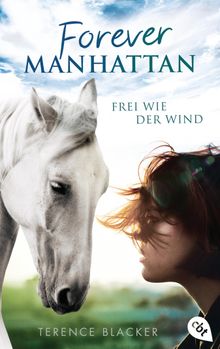 Forever Manhattan - Frei wie der Wind.  Bettina Obrecht