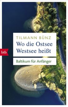 Wo die Ostsee Westsee heit.  Tilmann Bnz