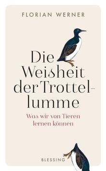 Die Weisheit der Trottellumme.  Florian Werner