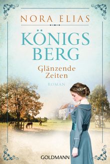 Knigsberg. Glnzende Zeiten.  Nora Elias