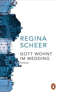 Gott wohnt im Wedding.  Regina Scheer