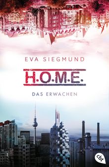 H.O.M.E. - Das Erwachen.  Eva Siegmund