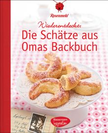 Die Schtze aus Omas Backbuch.  Rosenmehl