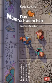 Das Mauerschweinchen.  Katja Ludwig