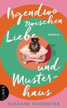 Irgendwo zwischen Liebe und Musterhaus.  Susanne Hasenstab