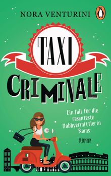 Taxi criminale - Ein Fall fr die rasanteste Hobbyermittlerin Roms.  Katharina Schmidt