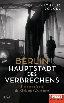 Berlin - Hauptstadt des Verbrechens.  Nathalie Boegel