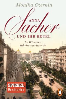 Anna Sacher und ihr Hotel.  Monika Czernin