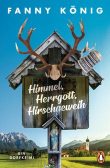 Himmel, Herrgott, Hirschgeweih.  Fanny Knig