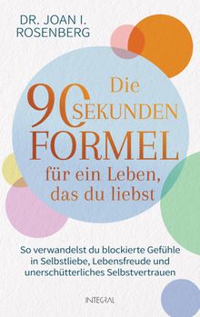 Die 90-Sekunden-Formel fr ein Leben, das du liebst.  Sabine Zrn