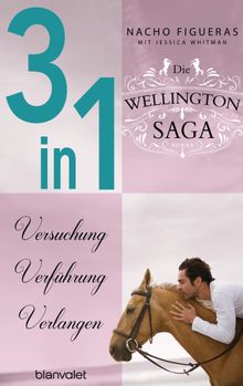 Die Wellington-Saga 1-3: Versuchung / Verfhrung / Verlangen (3in1-Bundle).  Veronika Dnninger