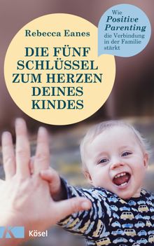 Die fnf Schlssel zum Herzen deines Kindes.  Gabriele Wrdinger