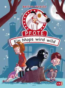 P.F.O.T.E. - Ein Mops wird wild.  Bettina Obrecht