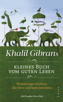 Khalil Gibrans kleines Buch vom guten Leben.  Jochen Winter