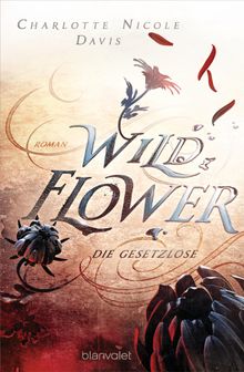 Wild Flower - Die Gesetzlose.  Frauke Meier