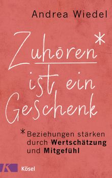 Zuhren ist ein Geschenk.  Andrea Wiedel