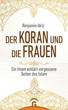 Der Koran und die Frauen.  Benjamin Idriz