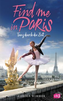 Find me in Paris - Tanz durch die Zeit.  Carola Wimmer