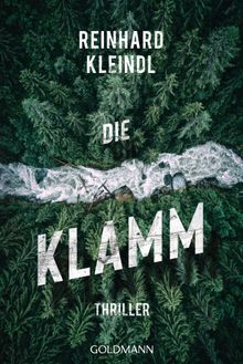 Die Klamm.  Reinhard Kleindl