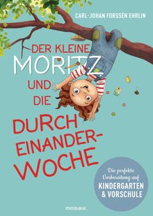 Der kleine Moritz und die Durcheinander-Woche.  Greta Gold