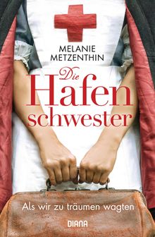 Die Hafenschwester (1).  Melanie Metzenthin