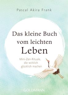 Das kleine Buch vom leichten Leben.  Pascal Akira Frank