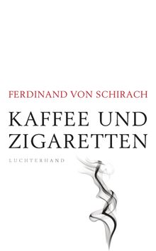 Kaffee und Zigaretten.  Ferdinand von Schirach