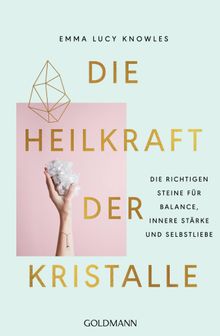 Die Heilkraft der Kristalle.  Elisabeth Liebl