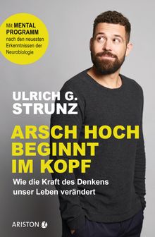 Arsch hoch beginnt im Kopf.  Ulrich G. Strunz junior