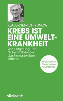 Krebs ist eine Umweltkrankheit.  Klaus-Dietrich Runow