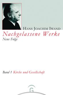 Kirche und Gesellschaft.  Hans-Iwand-Stiftung