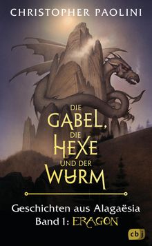 Die Gabel, die Hexe und der Wurm. Geschichten aus Alagasia. Band 1: Eragon.  Michaela Link
