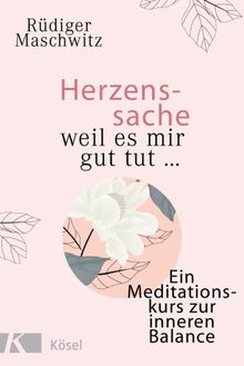 Herzenssache - weil es mir gut tut....  Rdiger Maschwitz