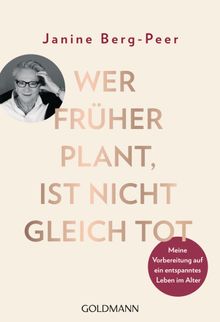 Wer frher plant, ist nicht gleich tot.  Janine Berg-Peer