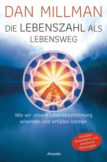 Die Lebenszahl als Lebensweg (aktualisierte, erweiterte Neuausgabe).  Dan Millman