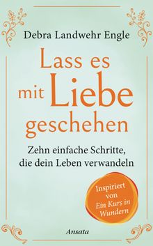 Lass es mit Liebe geschehen.  Anita Krtzer