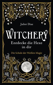 Witchery  Entdecke die Hexe in dir.  Diane von Weltzien