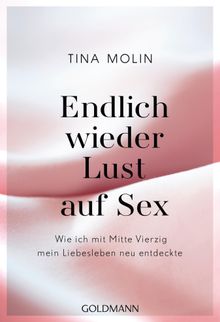 Endlich wieder Lust auf Sex!.  Tina Molin