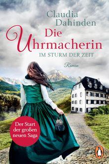 Die Uhrmacherin  Im Sturm der Zeit.  Claudia Dahinden