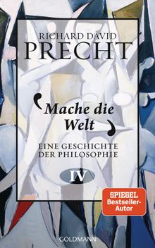 Mache die Welt.  Richard David Precht