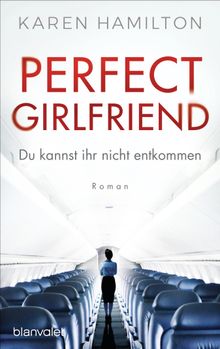 Perfect Girlfriend - Du kannst ihr nicht entkommen.  Christoph Ghler