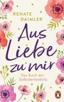 Aus Liebe zu mir.  Renate Daimler