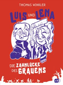 Luis und Lena - Die Zahnlcke des Grauens.  Thomas Winkler