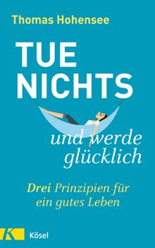 Tue nichts und werde glcklich.  Thomas Hohensee