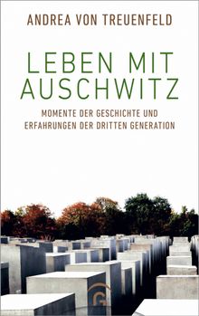 Leben mit Auschwitz.  Andrea von Treuenfeld