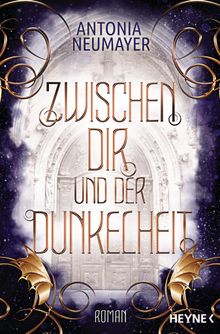 Zwischen dir und der Dunkelheit.  Antonia Neumayer