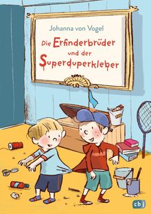 Die Erfinderbrder und der Superduperkleber.  Johanna von Vogel