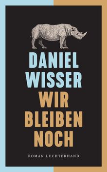 Wir bleiben noch.  Daniel Wisser