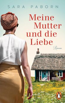 Meine Mutter und die Liebe.  Sabine Thiele