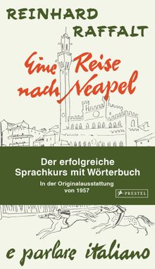 Eine Reise nach Neapel - Der erfolgreiche Sprachkurs mit Wrterbuch italienisch/deutsch.  Reinhard Raffalt